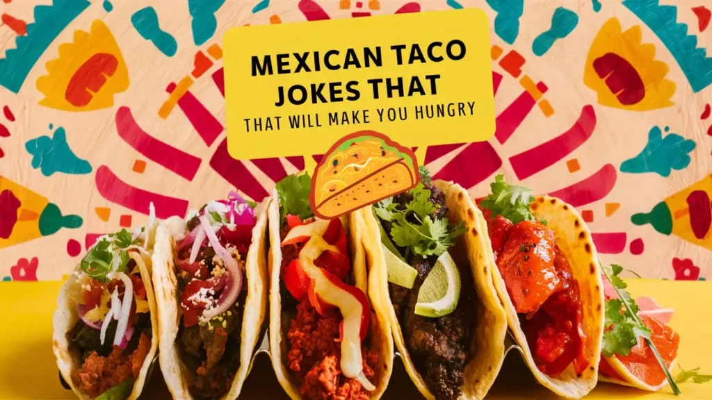 Mexican Taco Jokes That Will Make You Hungry