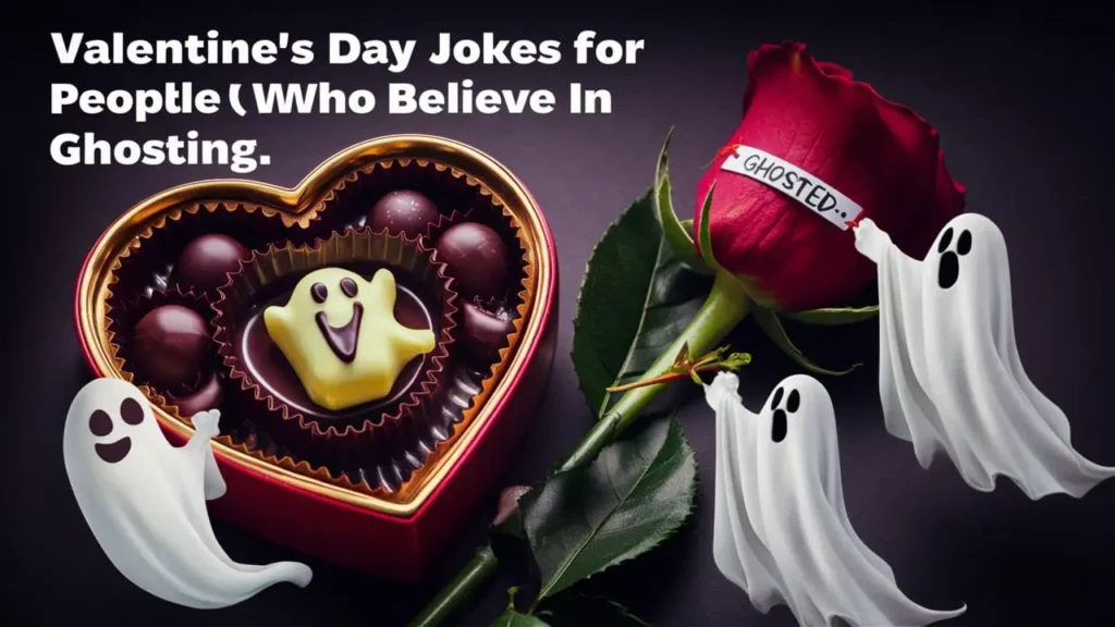 Valentine’s Day Jokes for People Who Believe in Ghosting